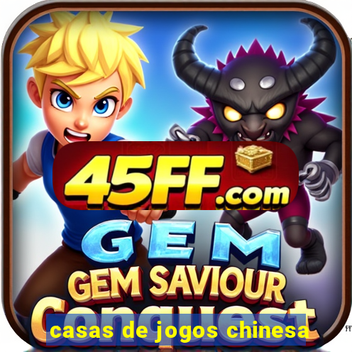 casas de jogos chinesa